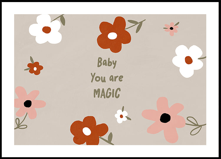 een bloemenachtergrond met in het midden de tekst "Baby You are MAGIC".
